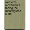 Women's Movements Facing The Reconfigured State by Lee Ann Banaszak