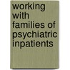 Working With Families Of Psychiatric Inpatients door M.D. Heru Alison M.