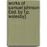 Works of Samuel Johnson £Ed. by F.P. Walesby].