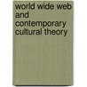 World Wide Web and Contemporary Cultural Theory by Unknown