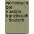 Wörterbuch der Medizin. Französisch - Deutsch