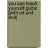 You Can Teach Yourself Guitar [with Cd And Dvd]