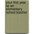 Your First Year As An Elementary School Teacher