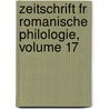 Zeitschrift Fr Romanische Philologie, Volume 17 door Onbekend