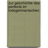 Zur Geschichte Des Perfects Im Indogermanischen door Hermann Osthoff
