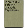 la Gratitud/ El Perdon / Gratitude, Forgiveness door Nancy Leigh DeMoss