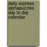 Daily Express  Alphapuzzles Day To Day Calendar door Onbekend