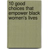 10 Good Choices That Empower Black Women's Lives door Gracie Cornish