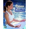 10 Minuten Pilates. Für Gesundheit und Harmonie by Joyce Gavin