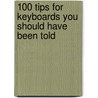 100 Tips for Keyboards You Should Have Been Told door John Dutton