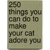 250 Things You Can Do to Make Your Cat Adore You