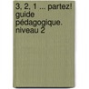 3, 2, 1 ... Partez! Guide pédagogique. Niveau 2 door Onbekend