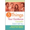 5 Things Your Guidance Counselor Didn't Tell You door A'ric Jackson