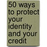 50 Ways To Protect Your Identity And Your Credit door Steve Weisman