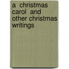 A  Christmas Carol  And Other Christmas Writings door Michael Slater