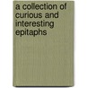 A Collection Of Curious And Interesting Epitaphs door Frederick Teague Cansick