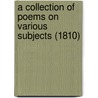 A Collection Of Poems On Various Subjects (1810) door James Sheridan Knowles