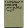 A Companion to Greek and Roman Political Thought door Ryan K. Balot