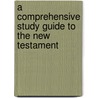 A Comprehensive Study Guide To The New Testament door Daniel LaMantia