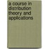 A Course in Distribution Theory and Applications