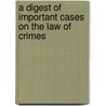 A Digest Of Important Cases On The Law Of Crimes door John Romain Rood