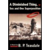 A Diminished Thing, Or Sex And One Superposition door B.P. Teasdale