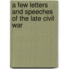 A Few Letters And Speeches Of The Late Civil War door August Belmont