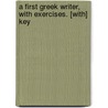 A First Greek Writer, With Exercises. [With] Key door Randy L. Tubbs National Institute for