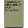 A Glossary Of Terms Used In English Architecture door T.D. Atkinson