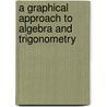 A Graphical Approach To Algebra And Trigonometry by Margaret L. Lial