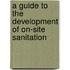 A Guide To The Development Of On-Site Sanitation