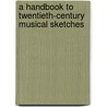 A Handbook to Twentieth-Century Musical Sketches door Patricia Hall
