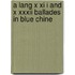 A Lang X Xi I And X Xxxii Ballades In Blue Chine