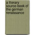 A Literary Source-Book Of The German Renaissance
