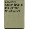 A Literary Source-Book Of The German Renaissance door Merrick Whitcomb