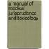 A Manual Of Medical Jurisprudence And Toxicology