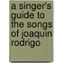 A Singer's Guide To The Songs Of Joaquin Rodrigo