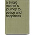A Single Mother's Journey To Peace And Happiness