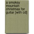 A Smokey Mountain Christmas For Guitar [with Cd]