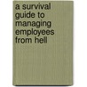 A Survival Guide to Managing Employees from Hell door Ph.D. Scott