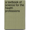 A Textbook Of Science For The Health Professions by Barry Hinwood