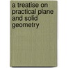 A Treatise On Practical Plane And Solid Geometry door Thomas Jay Evans