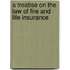 A Treatise On The Law Of Fire And Life Insurance
