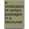 A Vindication Of Certain Passages In A Discourse door Jhon Pye Smith