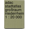 Adac Stadtatlas Großraum Niederrhein 1 : 20 000 door Onbekend
