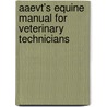 Aaevt's Equine Manual For Veterinary Technicians by Deborah Reeder