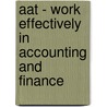 Aat - Work Effectively In Accounting And Finance door Bpp Learning Media Ltd