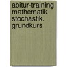 Abitur-Training Mathematik Stochastik. Grundkurs door Gundolf March