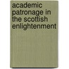 Academic Patronage In The Scottish Enlightenment door Roger L. Emerson