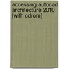 Accessing Autocad Architecture 2010 [with Cdrom] door William G. Wyatt